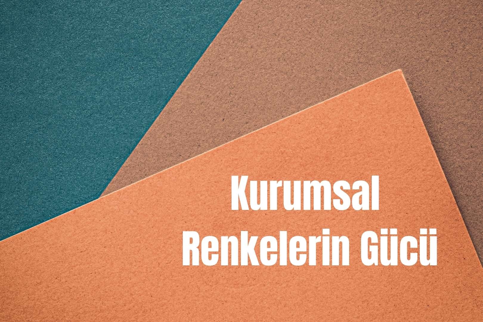 Kurumsal Renklerin Gücü: Kalıcı Bir Marka Kimliği İnşa Etmek